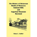 The History of Dickerson, Mouth of Monocacy, Oakland Mills, and Sugarloaf Mountain (Maryland) - Paperback