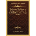 The Book of the Master of the Egyptian Doctrine of the Light Born of the Virgin Mother - Paperback