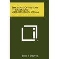 The Sense of History in Greek and Shakespearean Drama - Paperback