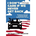 I Don't Care If We Never Get Back: 30 Games in 30 Days on the Best Worst Baseball Road Trip Ever - Paperback