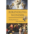 Rekindling Wonder: Touching Heaven in a Screen Saturated World - Paperback