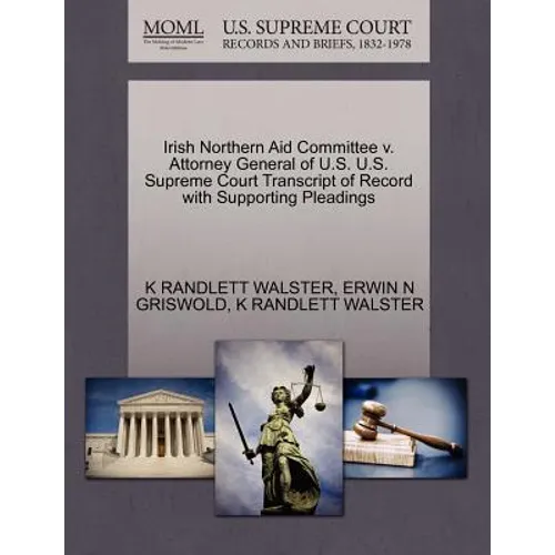 Irish Northern Aid Committee V. Attorney General of U.S. U.S. Supreme Court Transcript of Record with Supporting Pleadings - Paperback