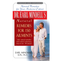 Dr. Earl Mindell's Natural Remedies for 150 Ailments - Paperback