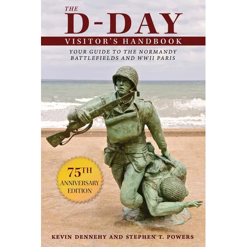 The D-Day Visitor's Handbook: Your Guide to the Normandy Battlefields and WWII Paris - Paperback