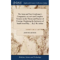 The Army and Navy Gentleman's Companion, or a new and Complete Treatise on the Theory and Practice of Fencing. Displaying the Intricacies of Small-swo - Hardcover