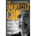 The Unexpected Cop: Indian Ernie on a Life of Leadership - Paperback