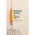 Beyond Civics: The Education Democracy Needs - Paperback