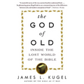 The God of Old: Inside the Lost World of the Bible - Paperback