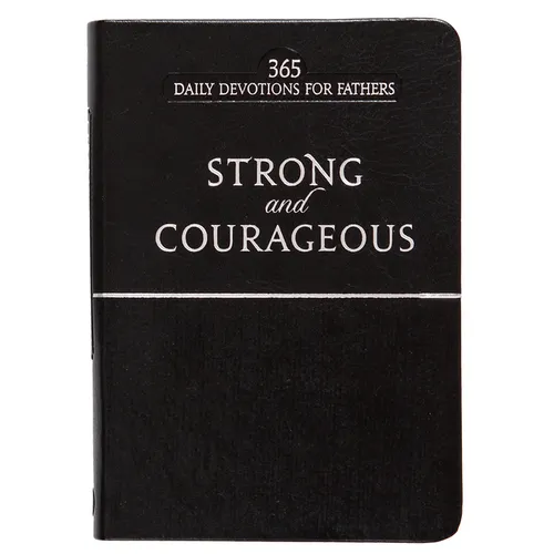Strong and Courageous: 365 Daily Devotions for Fathers - Imitation Leather