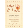 Just Listen: A Guide to Finding Your Own True Voice - Paperback