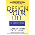 Design Your Life: How to Create a Meaningful Life, Advance Your Career and Live your Dreams - Paperback