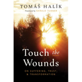 Touch the Wounds: On Suffering, Trust, and Transformation - Hardcover