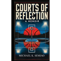 Courts of Reflection, a Memoir - Hardcover