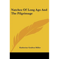 Natchez Of Long Ago And The Pilgrimage - Paperback