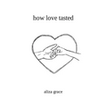how love tasted: poetry - Paperback