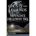 Ghosts and Legends of Nevada's Highway 50 - Hardcover