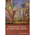 Household Tales by Brothers Grimm - Hardcover