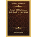 Annals Of The Famine In Ireland, In 1847-1849 (1851) - Paperback