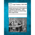 Indictments and Informations in Missouri Felonies: With Table of Cases in Which They Were Approved. - Paperback