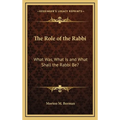 The Role of the Rabbi: What Was, What Is and What Shall the Rabbi Be? - Hardcover
