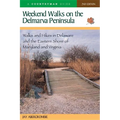 Weekend Walks on the Delmarva Peninsula: Walks and Hikes in Delaware and the Eastern Shore of Maryland and Virginia - Paperback