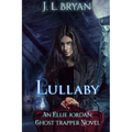 Lullaby: (Ellie Jordan, Ghost Trapper Book 7) - Paperback