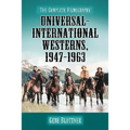 Universal-International Westerns, 1947-1963: The Complete Filmography - Paperback