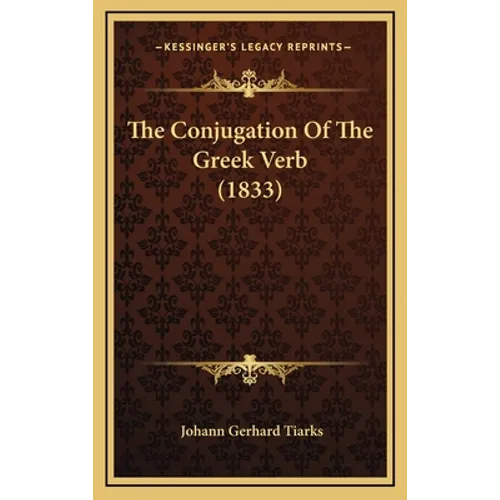 The Conjugation Of The Greek Verb (1833) - Hardcover