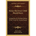 Poems That Every Child Should Know: A Selection Of The Best Poems Of All Times For Young People - Paperback