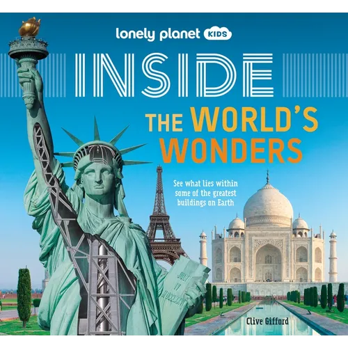 Lonely Planet Kids Inside - The World's Wonders: Incredible Landmarks Across the Globe Fun Lift the Flaps Reveal Facts & Secrets Taj Mahal to Statue o - Hardcover