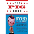 The Pig Book: How Government Wastes Your Money - Paperback