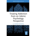 Treating Addiction from an Islāmic Psychology Perspective - Hardcover
