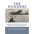 The Hammers: A Personal Story of Israel Air Force 69th Squadron B17 Flying Fortresses during 1948 -1949 Israeli War of Independence - Paperback
