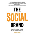 The Social Brand: Transform your brand to win in the social era - Paperback
