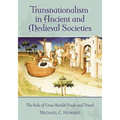 Transnationalism in Ancient and Medieval Societies: The Role of Cross-Border Trade and Travel - Paperback