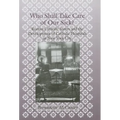 Who Shall Take Care of Our Sick?: Roman Catholic Sisters and the Development of Catholic Hospitals in New York City - Hardcover