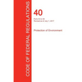 CFR 40, Parts 53 to 59, Protection of Environment, July 01, 2017 (Volume 6 of 37) - Paperback