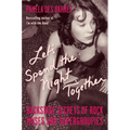 Let's Spend the Night Together: Backstage Secrets of Rock Muses and Supergroupies - Paperback