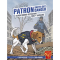 Patron Sniffs Out Danger: Heroic Bomb-Detecting Dog of Ukraine - Hardcover