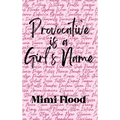 Provocative is a Girl's Name - Hardcover