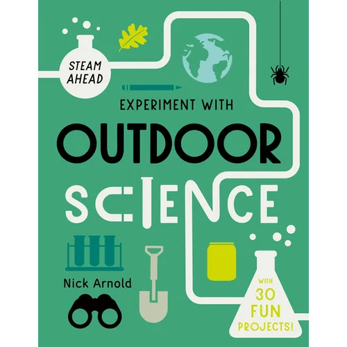 Experiment with Outdoor Science: Fun Projects to Try at Home - Hardcover