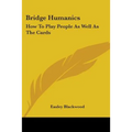 Bridge Humanics: How To Play People As Well As The Cards - Paperback