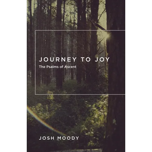 Journey to Joy: The Psalms of Ascent - Paperback