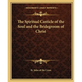 The Spiritual Canticle of the Soul and the Bridegroom of Christ - Paperback
