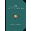 The Tongue Of Time, And Star Of The States (1838) - Paperback