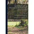 Mississippi, As a Province, Territory, and State: With Biographical Notices of Eminent Citizens; Volume 1 - Paperback
