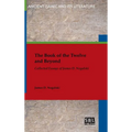 The Book of the Twelve and Beyond: Collected Essays of James D. Nogalski - Hardcover