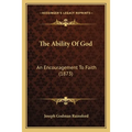 The Ability Of God: An Encouragement To Faith (1873) - Paperback