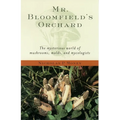 Mr. Bloomfield's Orchard: The Mysterious World of Mushrooms, Molds, and Mycologists - Paperback