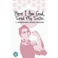 Here I am God, Send my Sister: 11 Women Who Shaped Missions - Paperback